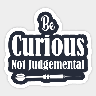 Be Curious Not Judgemental Dart Design Sticker